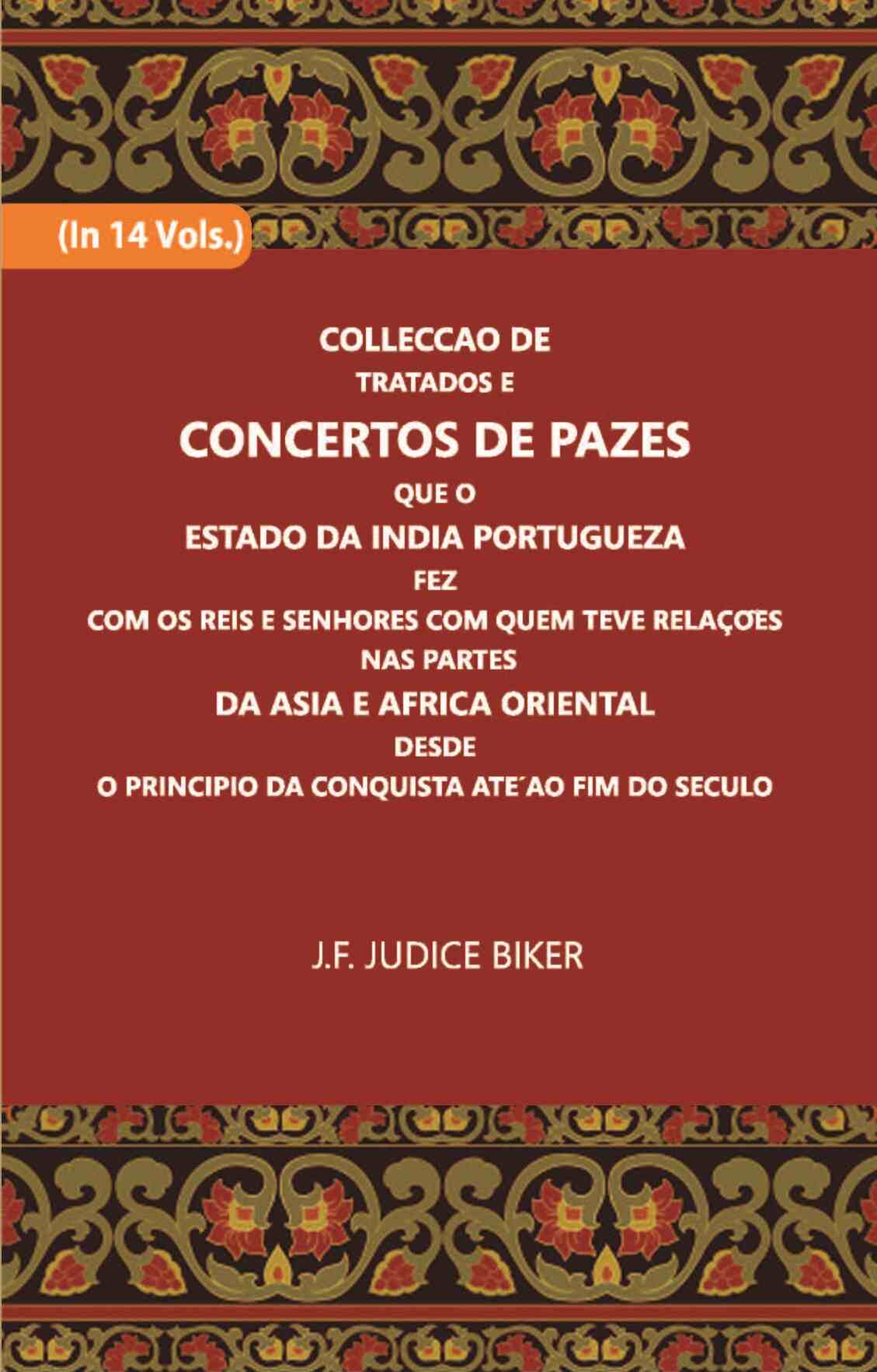 Colleccao De Tratados E Concertos De Pazes:- Que O Estado Da India Portuguezafezcom Os Reis E Senhores Com Quem Teve Relacoesnas Partes Vol. 8th - Gyan Books - Swadesiicart