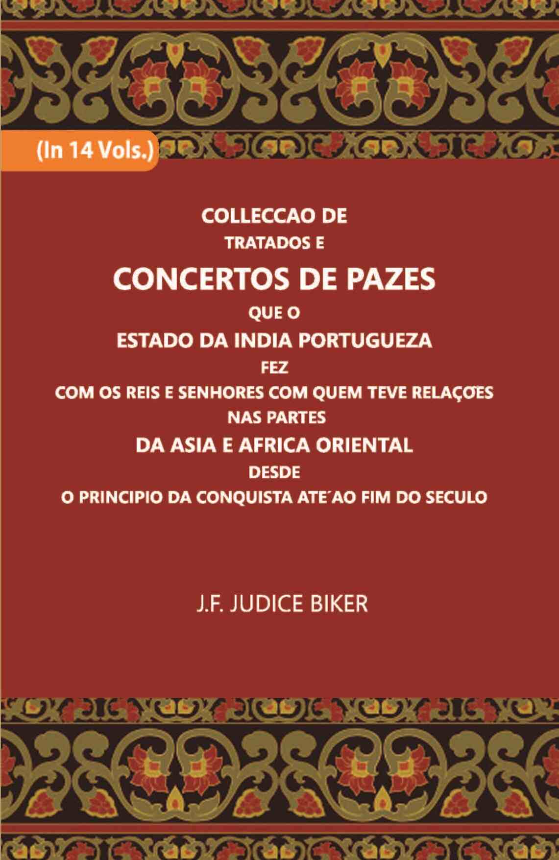 Colleccao De Tratados E Concertos De Pazes:- Que O Estado Da India Portuguezafezcom Os Reis E Senhores Com Quem Teve Relacoesnas Partes Vol. 11th - Gyan Books - Swadesiicart
