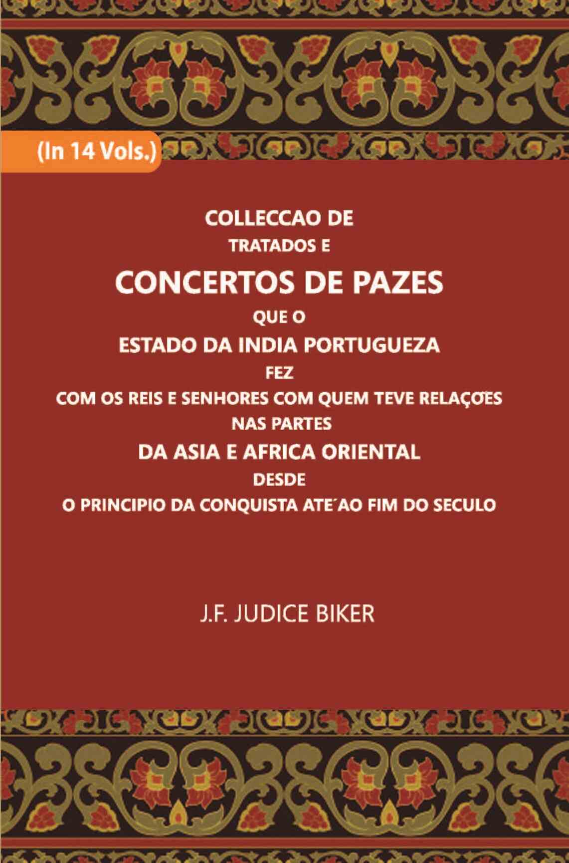 Colleccao De Tratados E Concertos De Pazes:- Que O Estado Da India Portuguezafezcom Os Reis E Senhores Com Quem Teve Relacoesnas Partes Vol. 2nd - Gyan Books - Swadesiicart