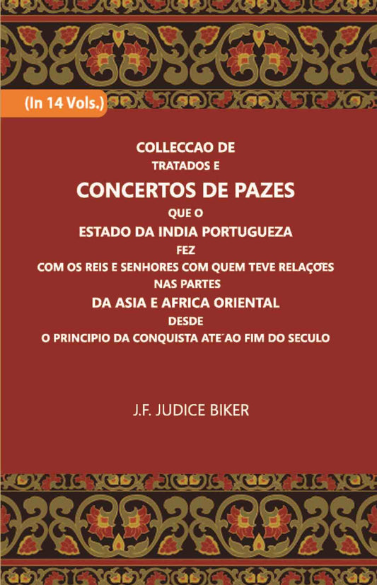 Colleccao De Tratados E Concertos De Pazes:- Que O Estado Da India Portuguezafezcom Os Reis E Senhores Com Quem Teve Relacoesnas Partes Vol. 9th - Gyan Books - Swadesiicart