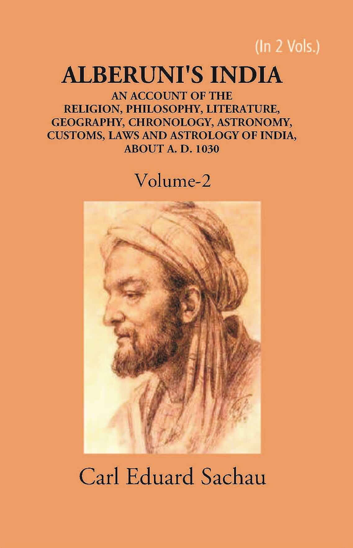Alberuni's India An Account Of The Religion, Philosophy, Literature, Geography, Chronology, Astronomy, Customs, Laws And Astrology Of India About A.D. 1030 Vol. 2nd - Gyan Books - Swadesiicart