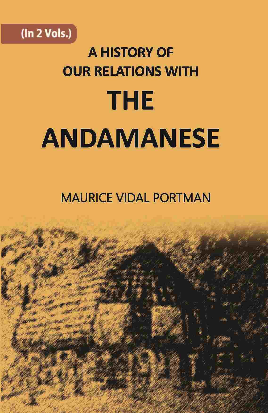 A History Of Our Relations With The Andamanese Vol. 2nd - Gyan Books - Swadesiicart