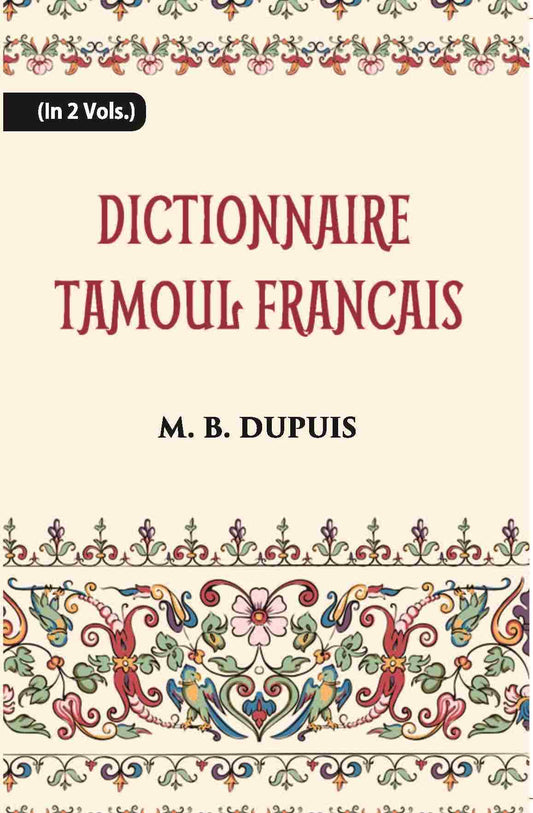 Dictionnaire Tamoul-Francais, Par Deux Missionnaires Apostoliques De La Congregation Des Missions-Etrangeres Vol. 2nd - Gyan Books - Swadesiicart