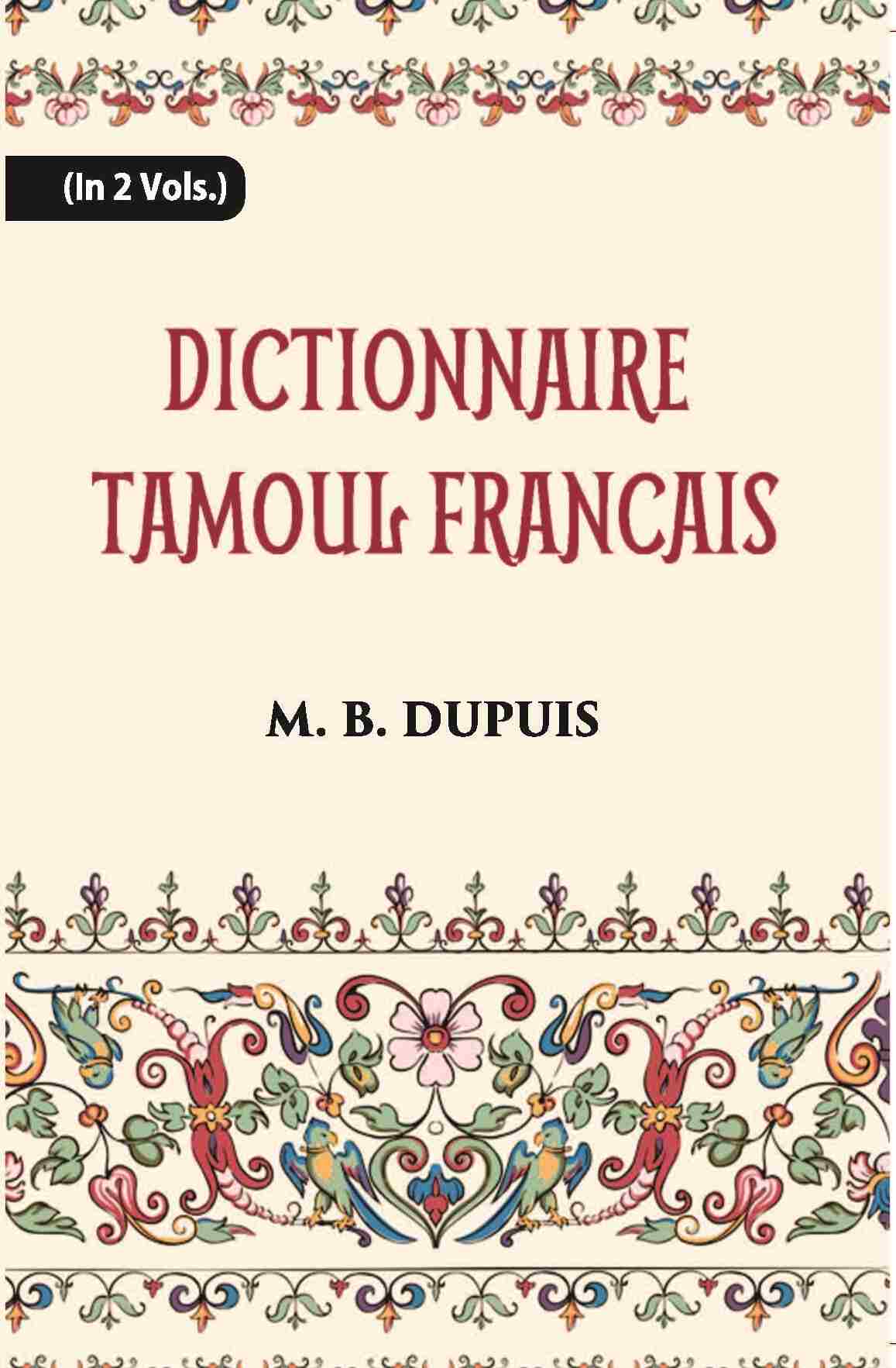 Dictionnaire Tamoul-Francais, Par Deux Missionnaires Apostoliques De La Congregation Des Missions-Etrangeres Vol. 2nd - Gyan Books - Swadesiicart