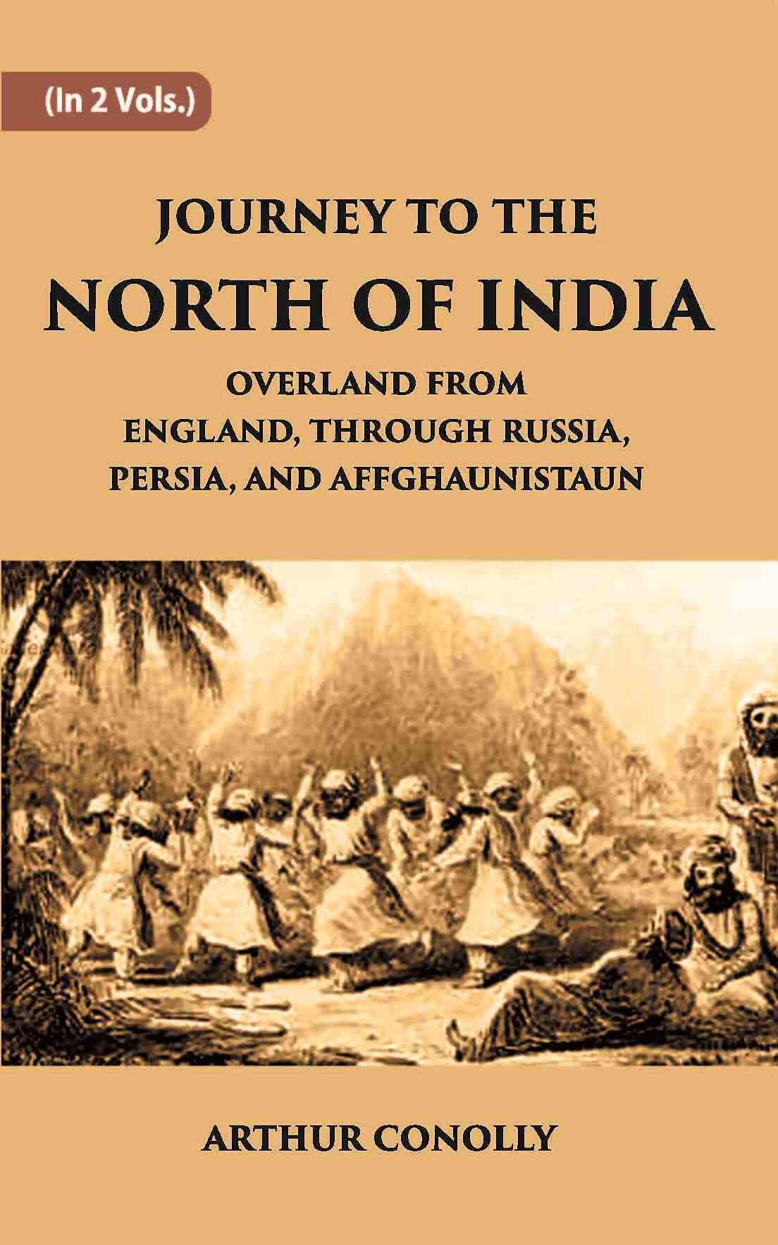 Journey To The North Of India, Overland From England, Through Russia, Persia, And Affghaunistaun Vol. 1st - Gyan Books - Swadesiicart
