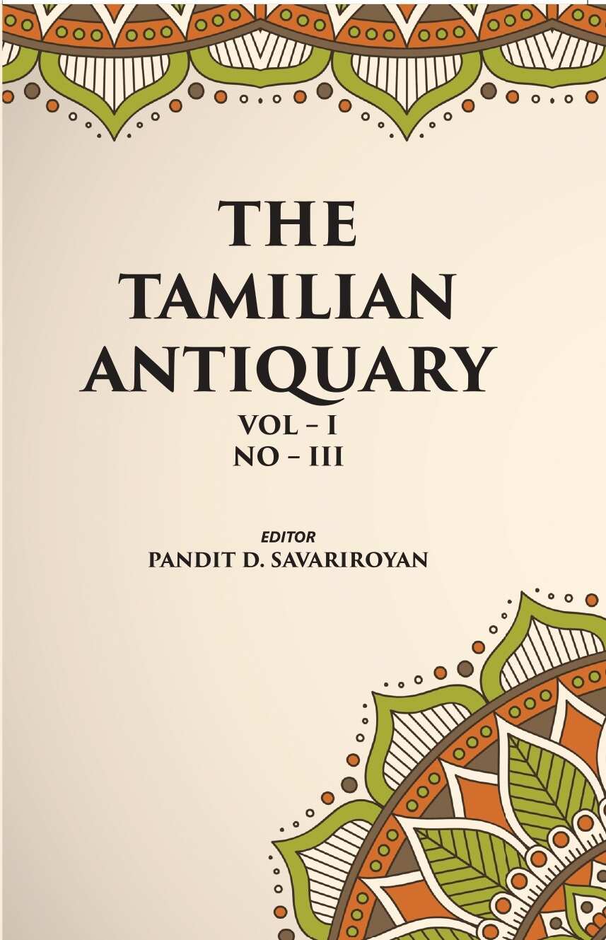 THE TAMILIAN ANTIQUARY:MANIKKA VACAGAR AND HIS DATE Vol. I. NO. 3 - Gyan Books - Swadesiicart