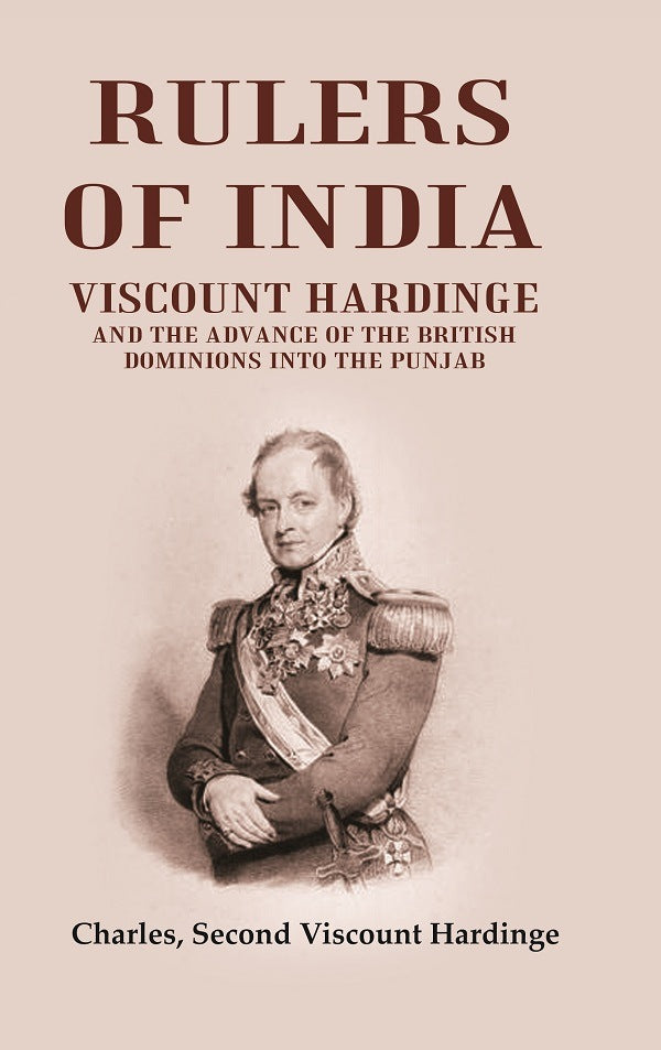 Rulers of India: Viscount Hardinge and the Advance of the British Dominions Into the Punjab - Gyan Books - Swadesiicart