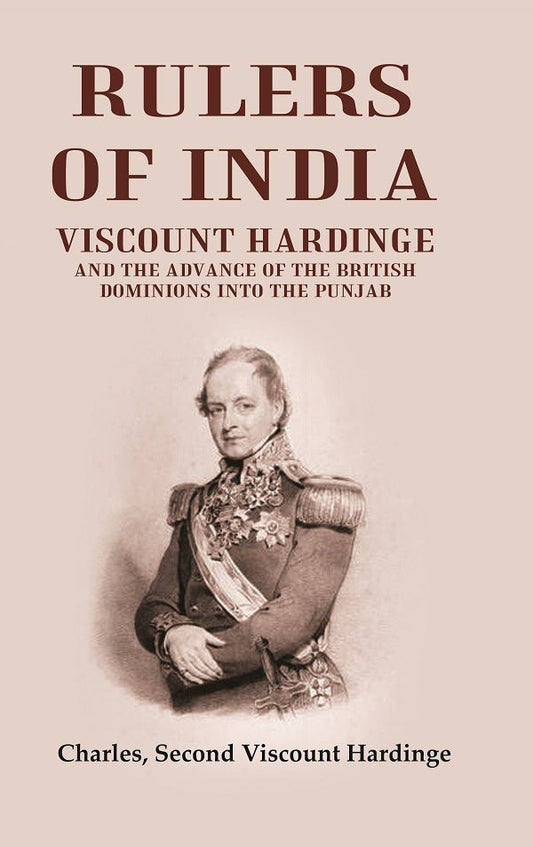 Rulers of India: Viscount Hardinge and the Advance of the British Dominions Into the Punjab - Gyan Books - Swadesiicart