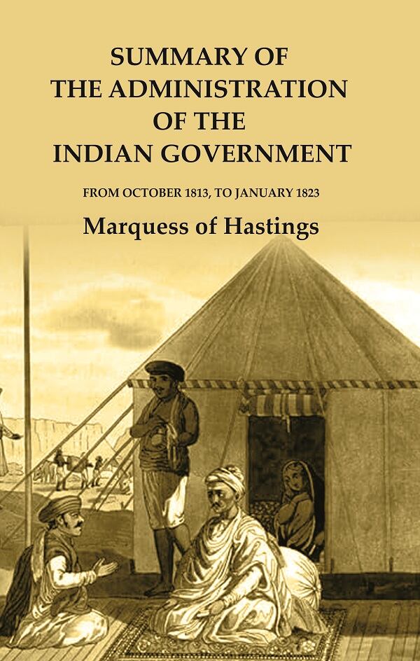 Summary of the Administration of the Indian Government: From October 1813, to January 1823 - Gyan Books - Swadesiicart