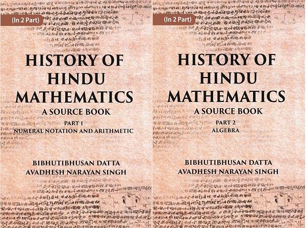 HISTORY OF HINDU MATHEMATICS: A SOURCE BOOK (Part- I-NUMERAL NOTATION AND ARITHMETIC, Part- II- ALGEBRA) in 2 parts - Gyan Books - Swadesiicart