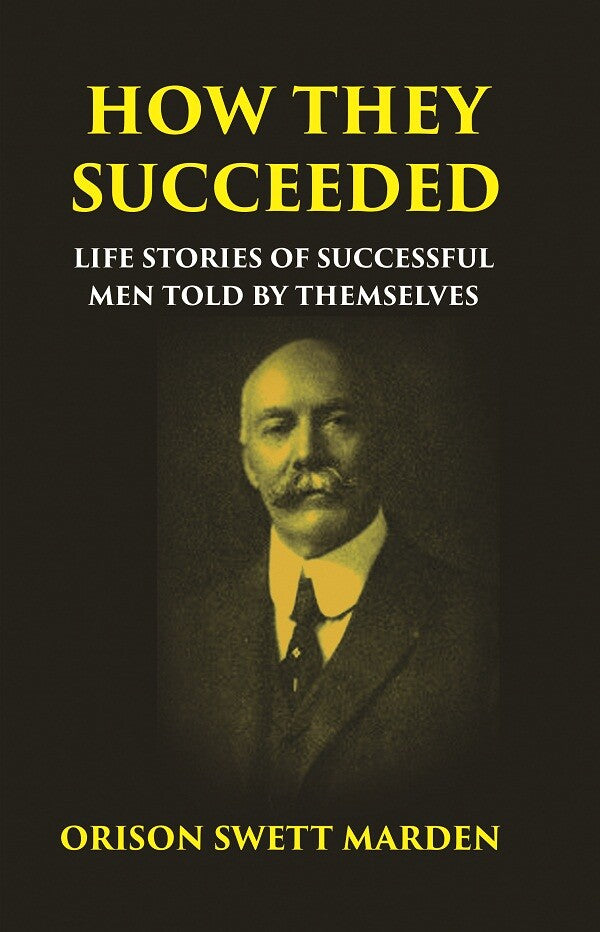 HOW THEY SUCCEEDED: Life Stories of Successful Men Told by Themselves - Gyan Books - Swadesiicart