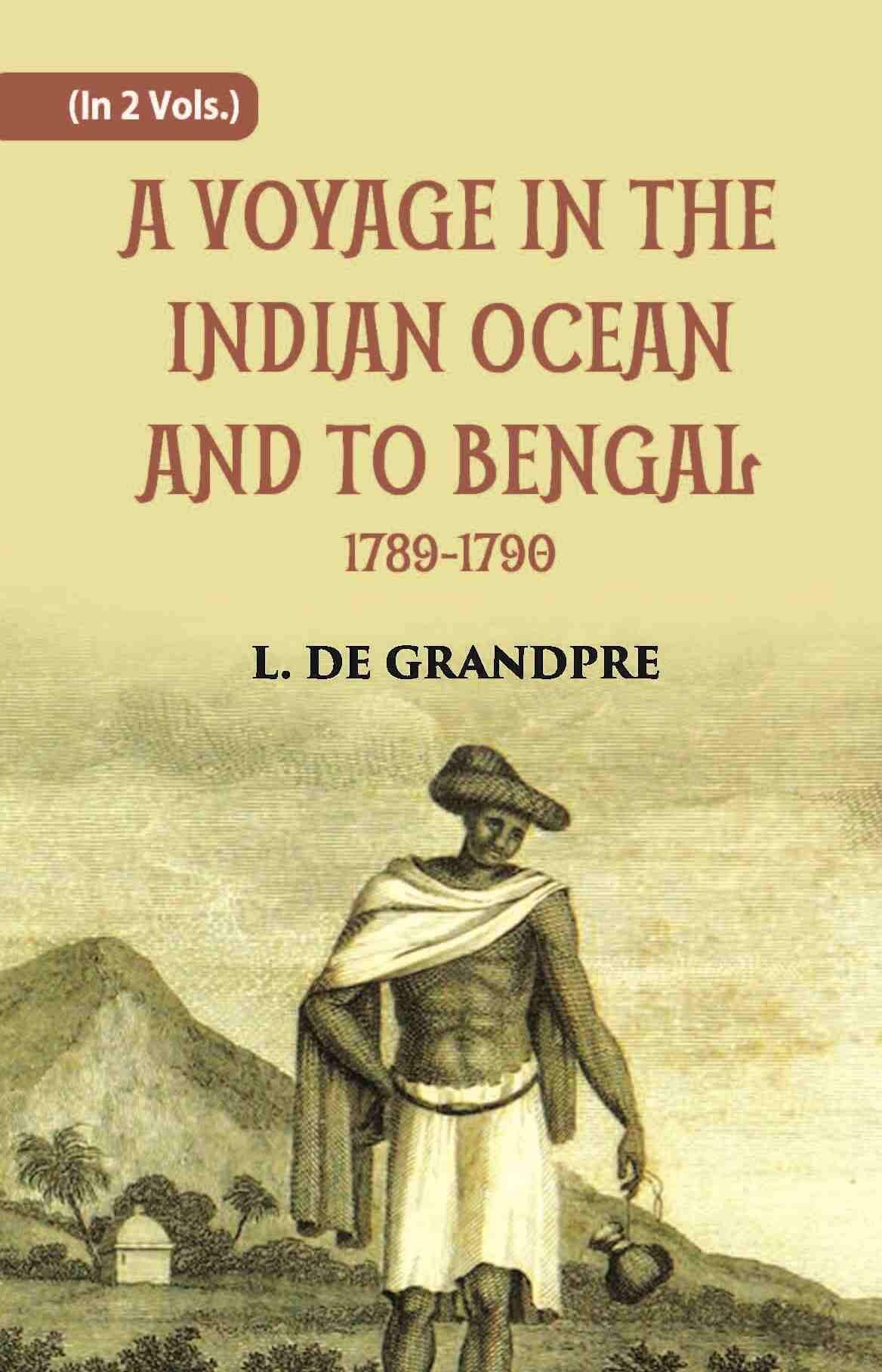A Voyage In The Indian Ocean And To Bengal 1789-1790 Vol. 1st - Gyan Books - Swadesiicart