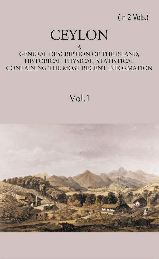 Ceylon:- A General Description Of The Island, Historical, Physical, Statistical Vol. 1st - Gyan Books - Swadesiicart