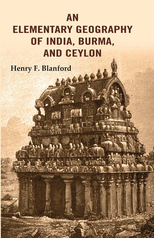 An Elementary Geography of India, Burma, and Ceylon - Gyan Books