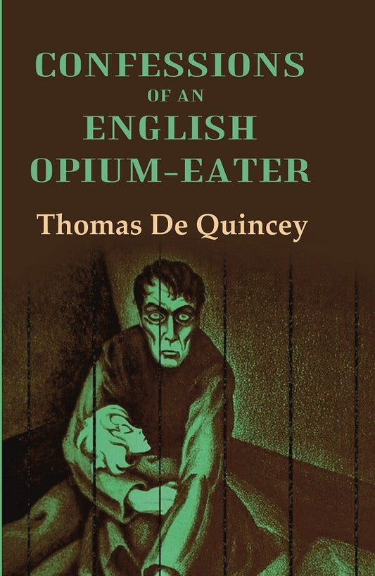 Confessions of an English Opium-Eater - Gyan Books - Swadesiicart