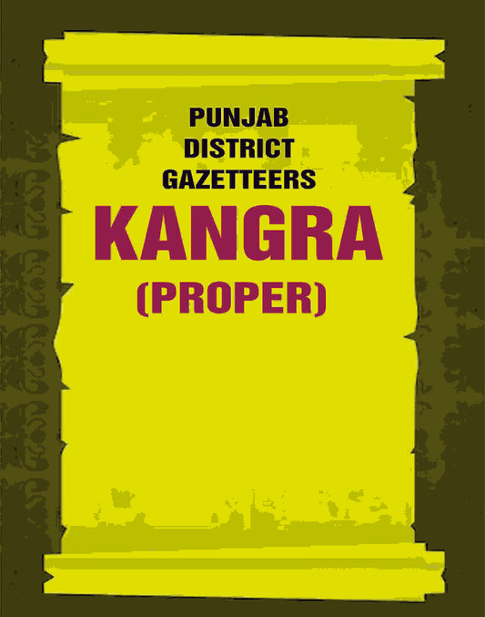 Punjab District Gazetteers: Kangra (Proper) 17th, Pt. I - Gyan Books - Swadesiicart