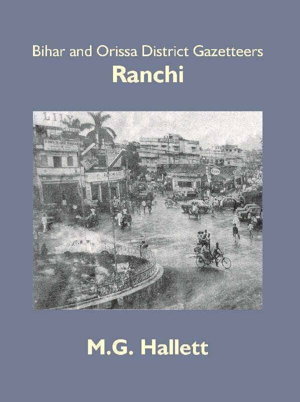 Bihar and Orissa District Gazetteers: Ranchi 43rd - Gyan Books