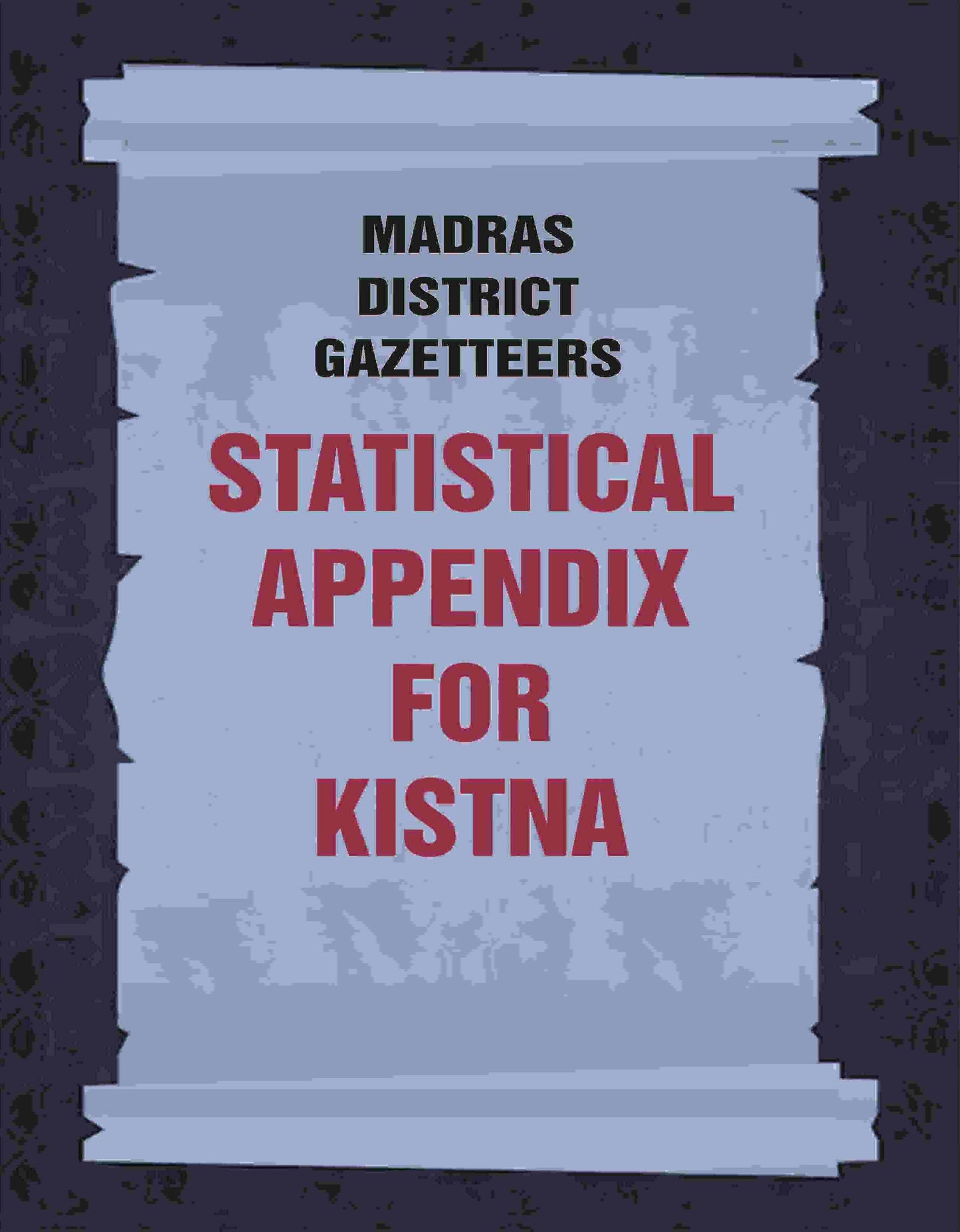 Madras District Gazetteers: Statistical Appendix For Kistna 9th - Gyan Books - Swadesiicart