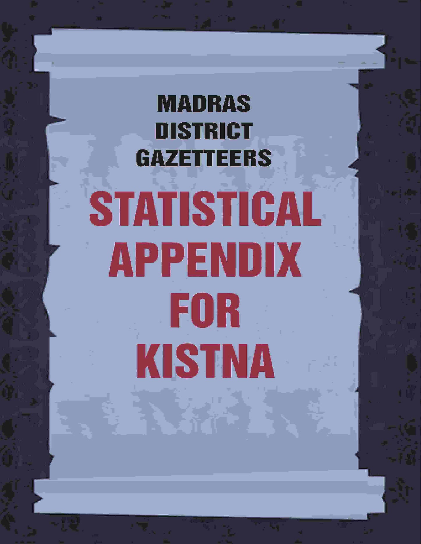Madras District Gazetteers: Statistical Appendix For Kistna 9th - Gyan Books - Swadesiicart