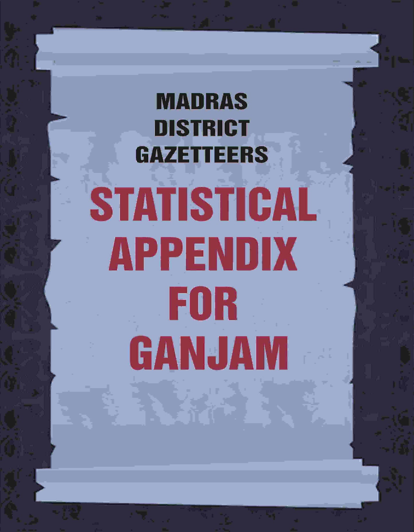 Madras District Gazetteers: Statistical Appendix For Ganjam 7th - Gyan Books - Swadesiicart