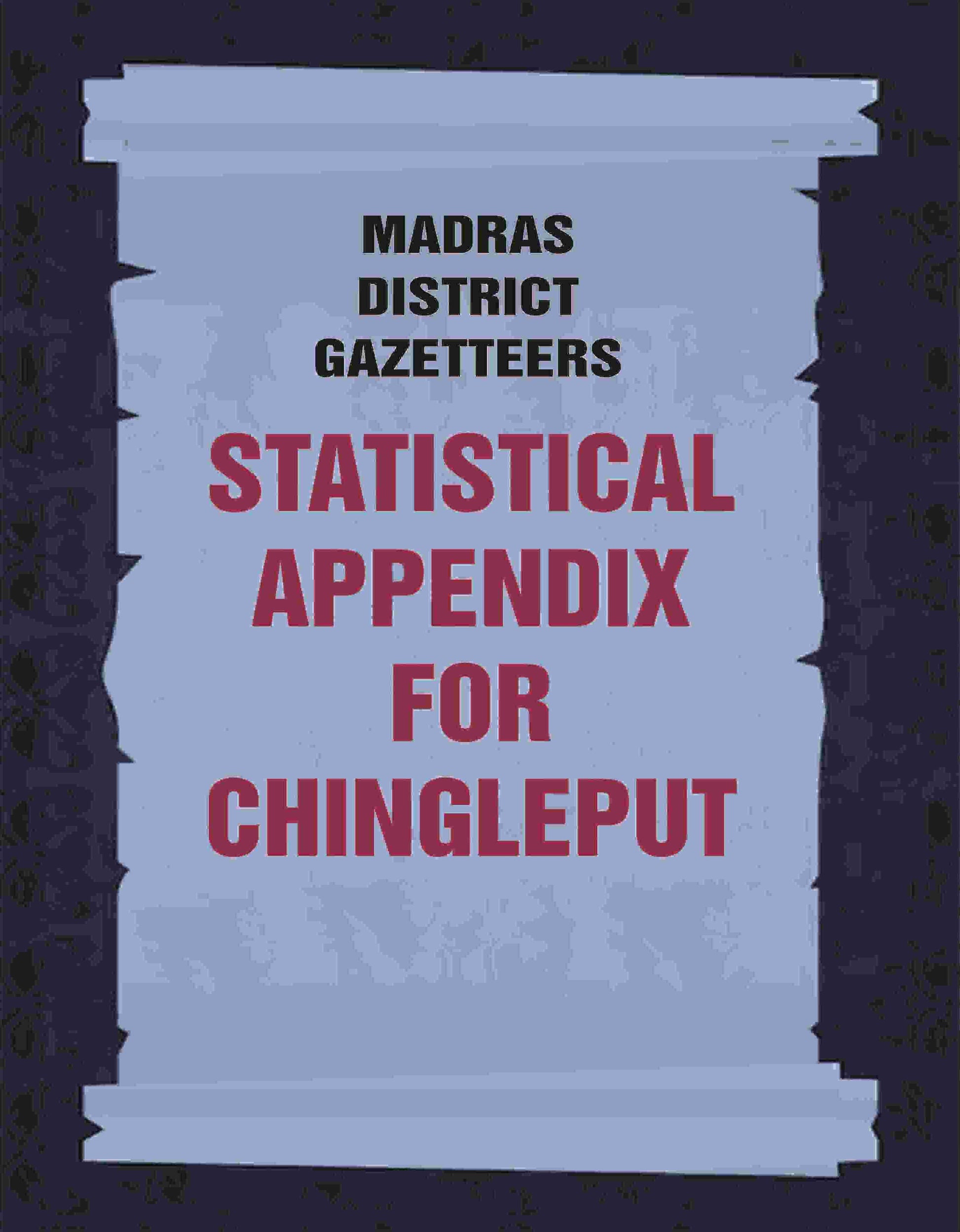 Madras District Gazetteers: Statistical Appendix For Chingleput 4th - Gyan Books - Swadesiicart
