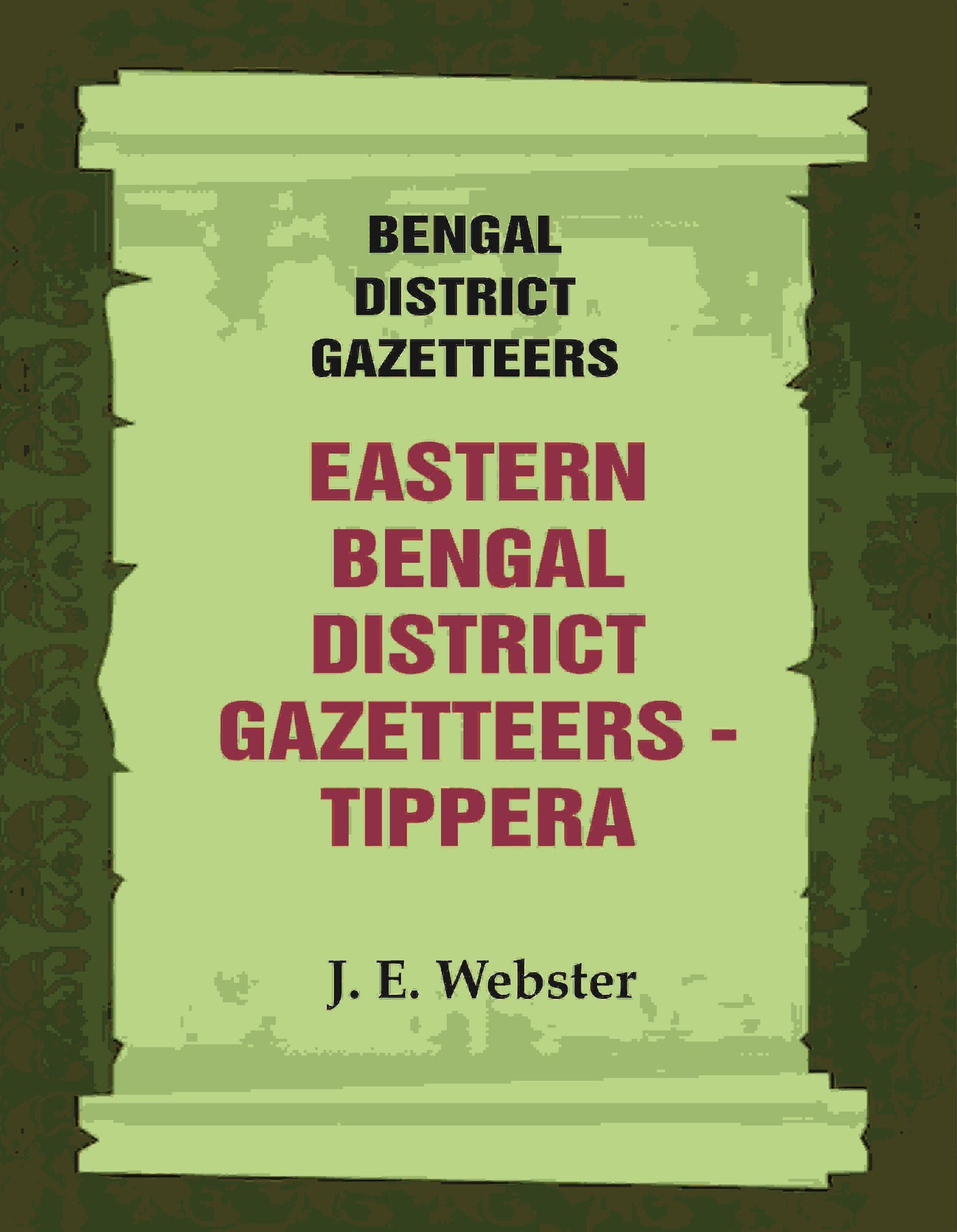Bengal District Gazetteers: Eastern Bengal District Gazetteers - Tippera 51st - Gyan Books