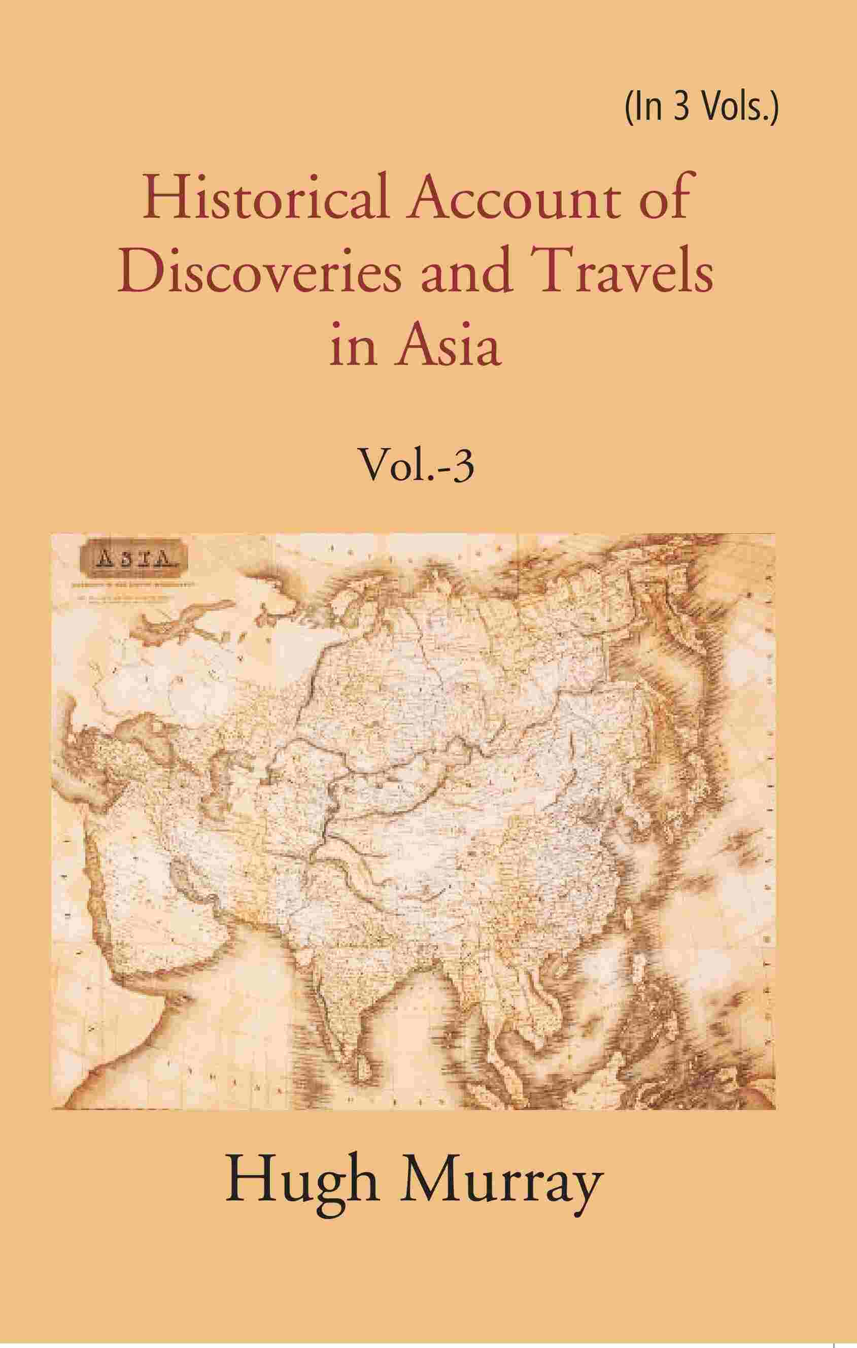Historical Account of Discoveries and Travels in Asia 3rd - Gyan Books - Swadesiicart