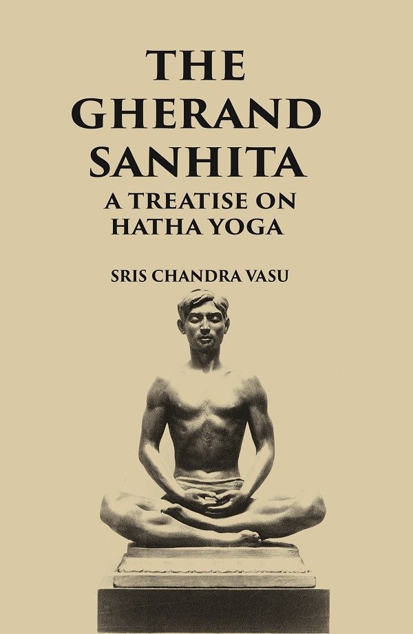 THE GHERANDA SANHITA: A TREATISE ON HATHA YOGA - Gyan Books - Swadesiicart