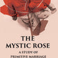THE MYSTIC ROSE: A Study of Primitive Marriage - Gyan Books - Swadesiicart