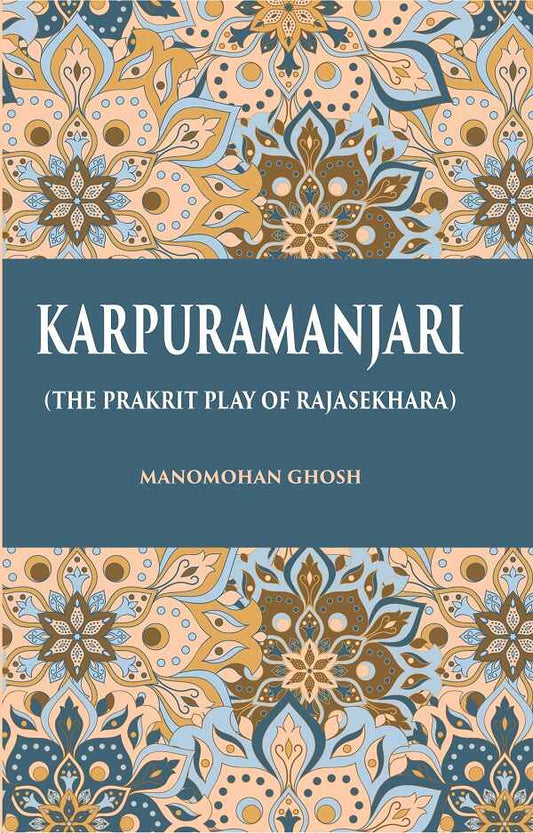 KARPURAMANJARI: (THE PRAKRIT PLAY OF RAJASEKHARA) - Gyan Books - Swadesiicart