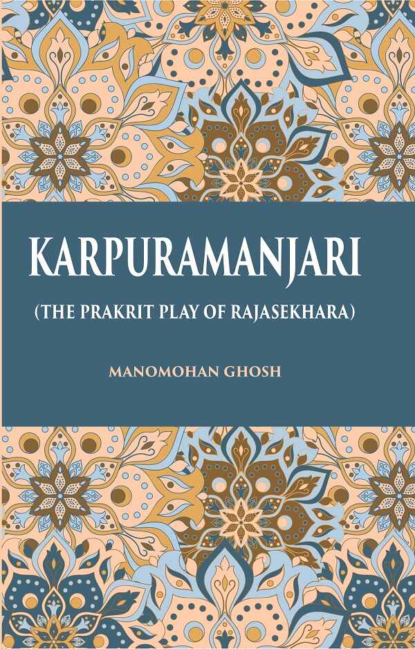 KARPURAMANJARI: (THE PRAKRIT PLAY OF RAJASEKHARA) - Gyan Books - Swadesiicart