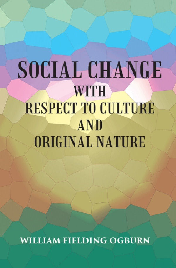 SOCIAL CHANGE: WITH RESPECT TO CULTURE AND ORIGINAL NATURE - Gyan Books - Swadesiicart
