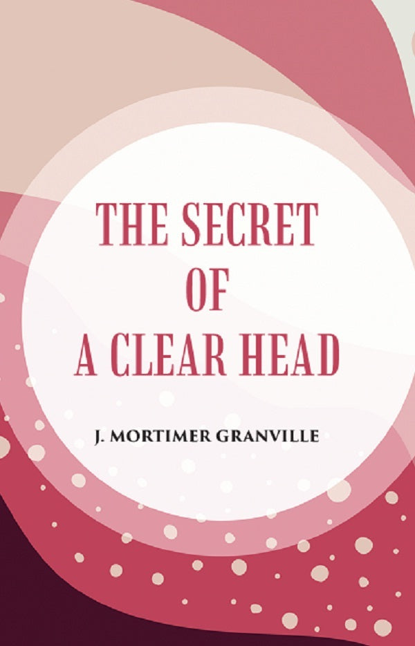 THE SECRET OF A CLEAR HEAD - Gyan Books - Swadesiicart