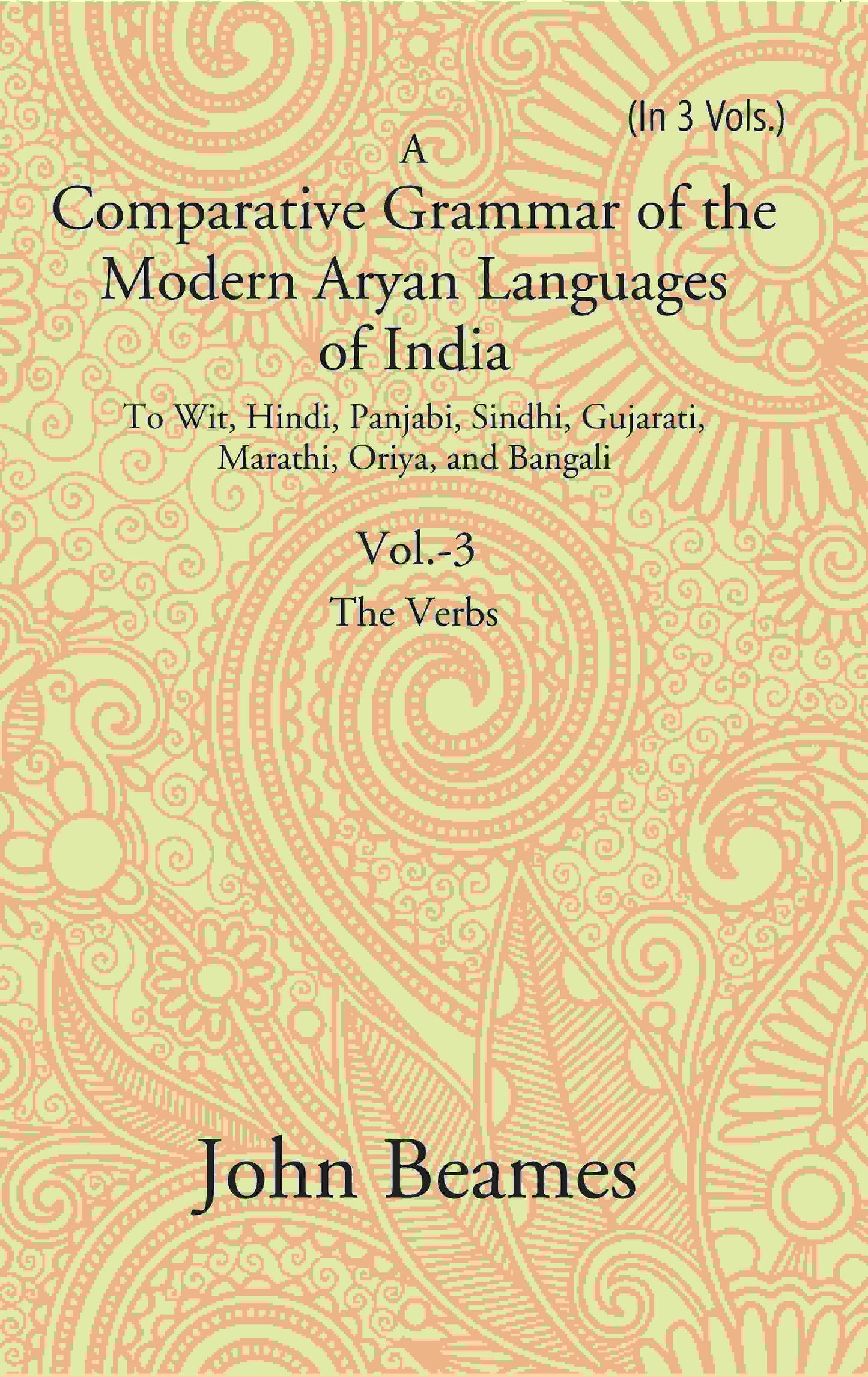 A Comparative Grammar Of The Modern Aryan Languages Of India: To Wit, Hindi, Panjabi, Sindhi, Gujarati, - Gyan Books