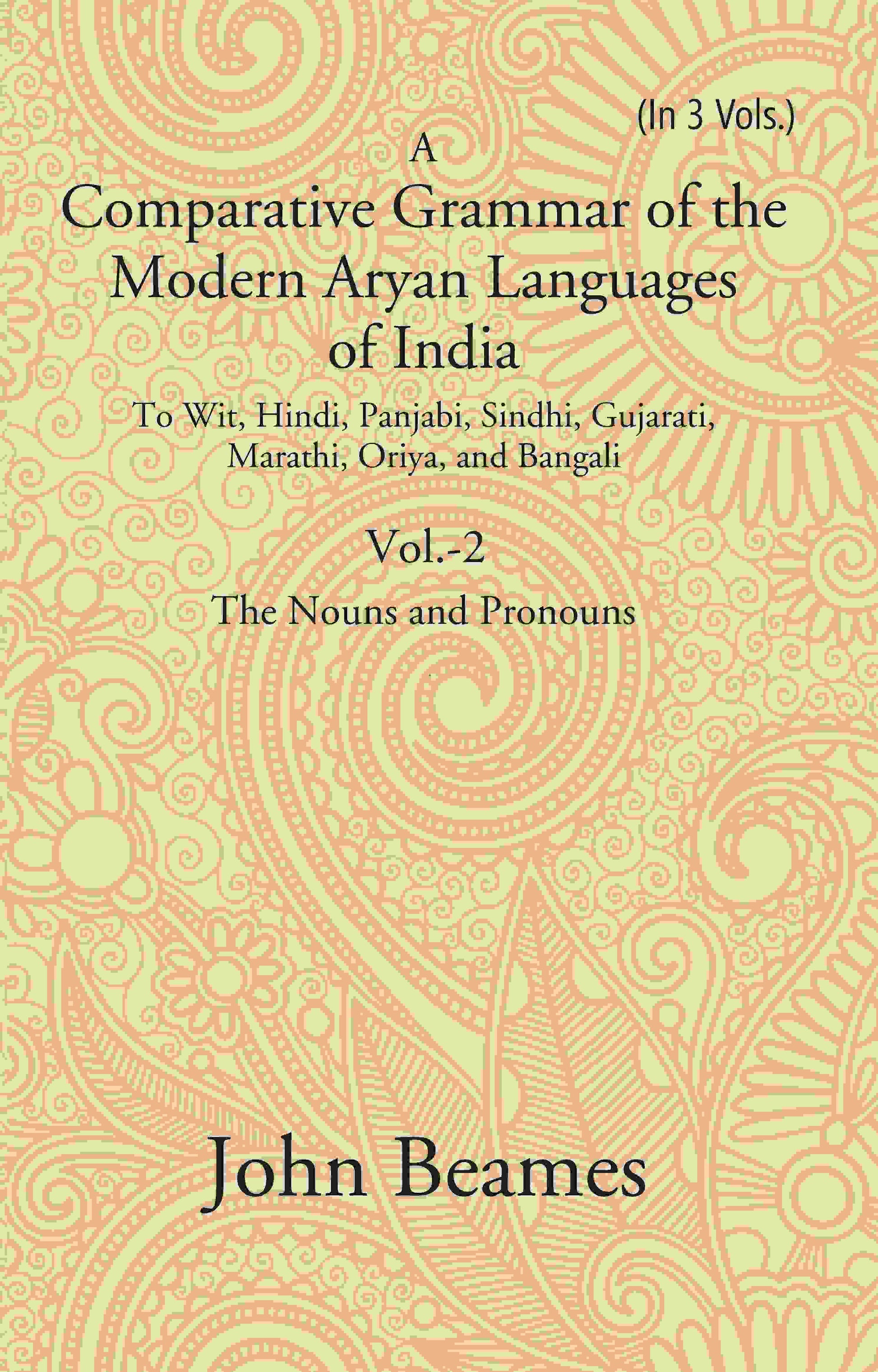 A Comparative Grammar Of The Modern Aryan Languages Of India: To Wit, Hindi, Panjabi, Sindhi, Gujarati, - Gyan Books - Swadesiicart