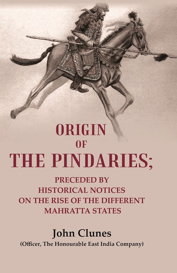 Origin of the Pindaries: Preceded by Historical Notices on the Rise of the Different Mahratta States - Gyan Books - Swadesiicart