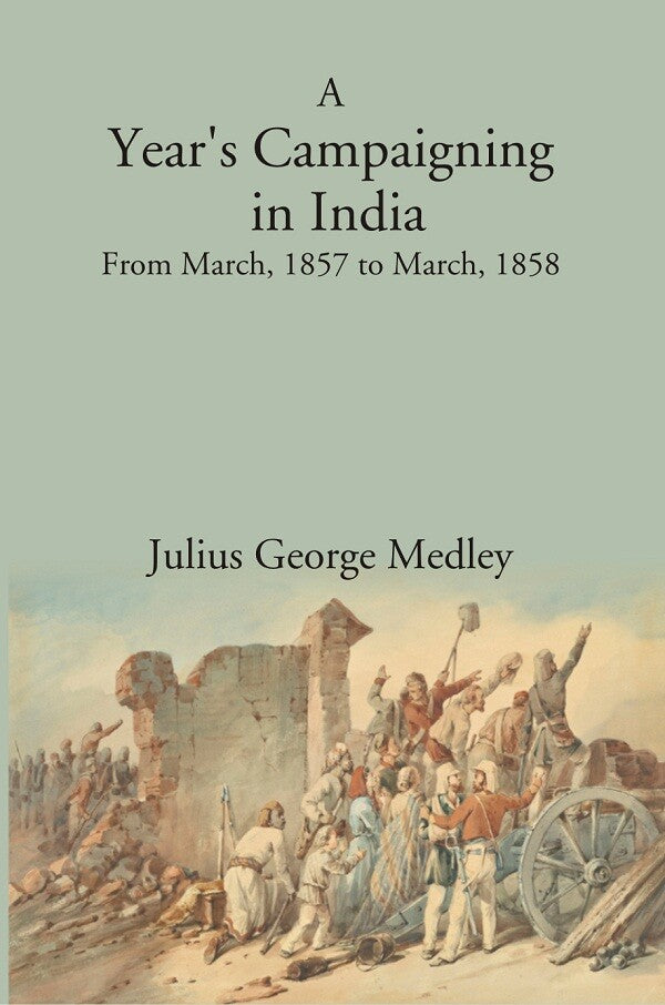 A Year's Campaigning in India: From March, 1857. to March, 1858 - Gyan Books