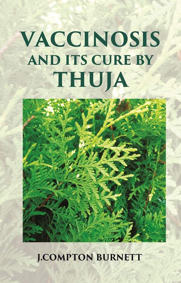 Vaccinosis and Its Cure by Thuja: With Remarks on Homoeoprophylaxis - Gyan Books - Swadesiicart
