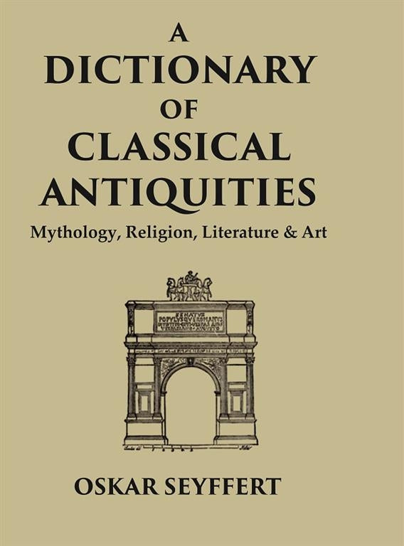 A Dictionary of Classical Antiquities: Mythology, Religion, Literature & Art - Gyan Books - Swadesiicart