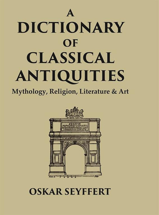 A Dictionary of Classical Antiquities: Mythology, Religion, Literature & Art - Gyan Books - Swadesiicart