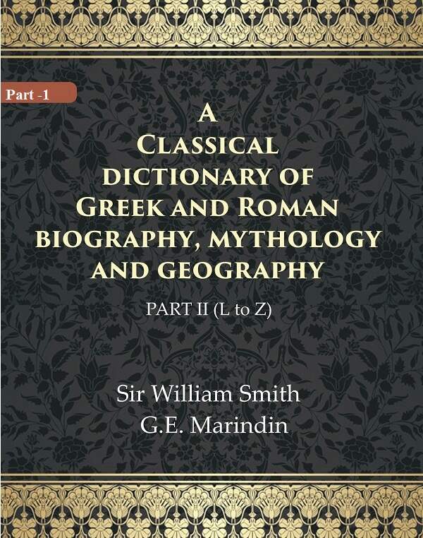 A Classical dictionary of Greek and Roman biography, mythology and geography 2nd ( L to Z) - Gyan Books - Swadesiicart