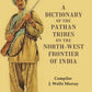 A Dictionary of the Pathan Tribes on the North-West Frontier of India - Gyan Books - Swadesiicart