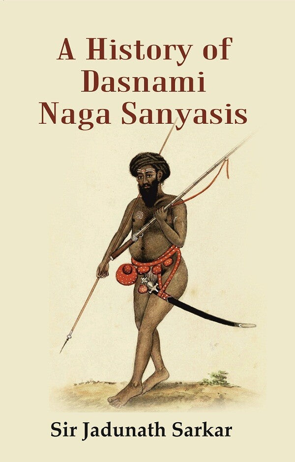 A History of dasnami Naga Sanyasis - Gyan Books - Swadesiicart