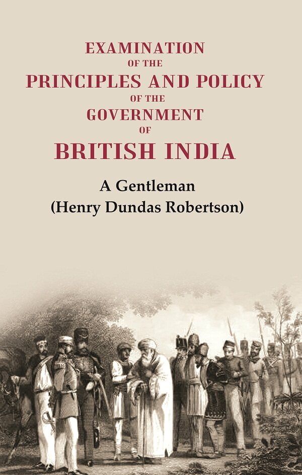 Examination of the Principles and Policy of the Government of British India - Gyan Books - Swadesiicart