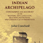 History Of The Indian Archipelago: Containing An Account Of The Manners, Art, Languages, Religions, - Gyan Books - Swadesiicart