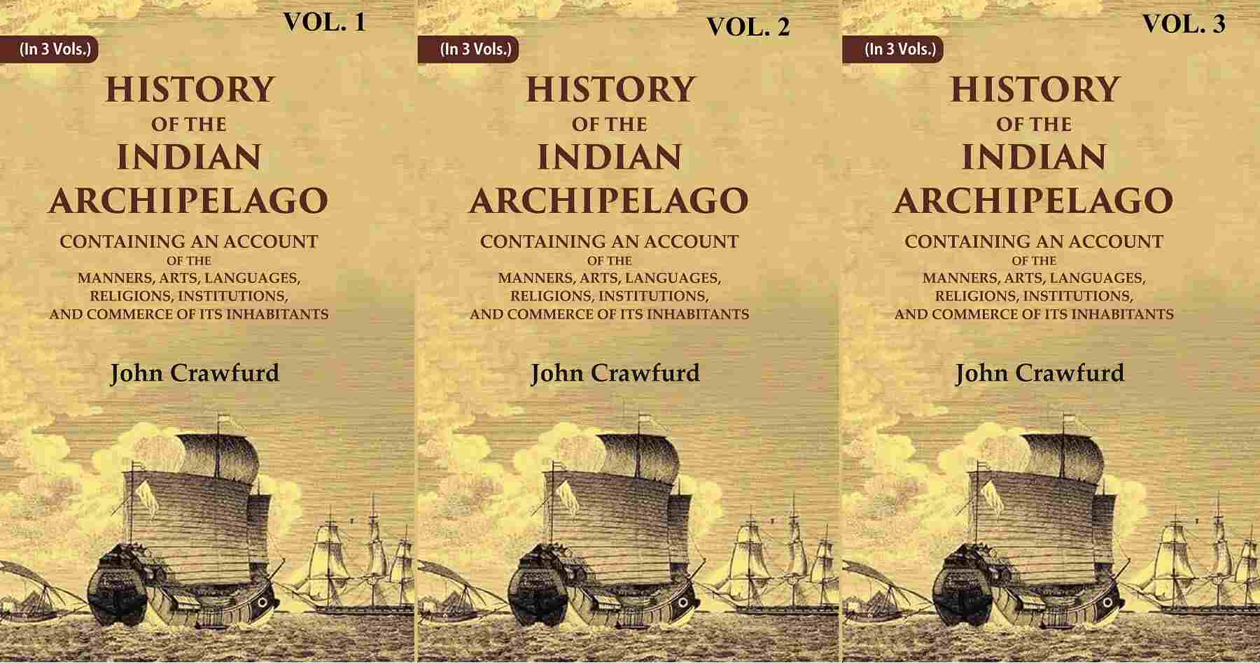 History Of The Indian Archipelago: Containing An Account Of The Manners, Art, Languages, 3 Vols. Set - Gyan Books - Swadesiicart