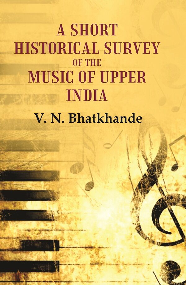 A Short Historical Survey of the Music of Upper India - Gyan Books - Swadesiicart