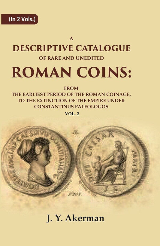 A Descriptive Catalogue Of Rare And Unedited Roman Coins: From The Earliest Period Of The Roman Coinage, - Gyan Books - Swadesiicart
