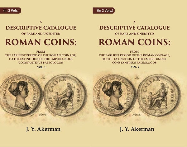 A Descriptive Catalogue Of Rare And Unedited Roman Coins: From The Earliest Period Of The Roman 2 Vols. Set - Gyan Books - Swadesiicart
