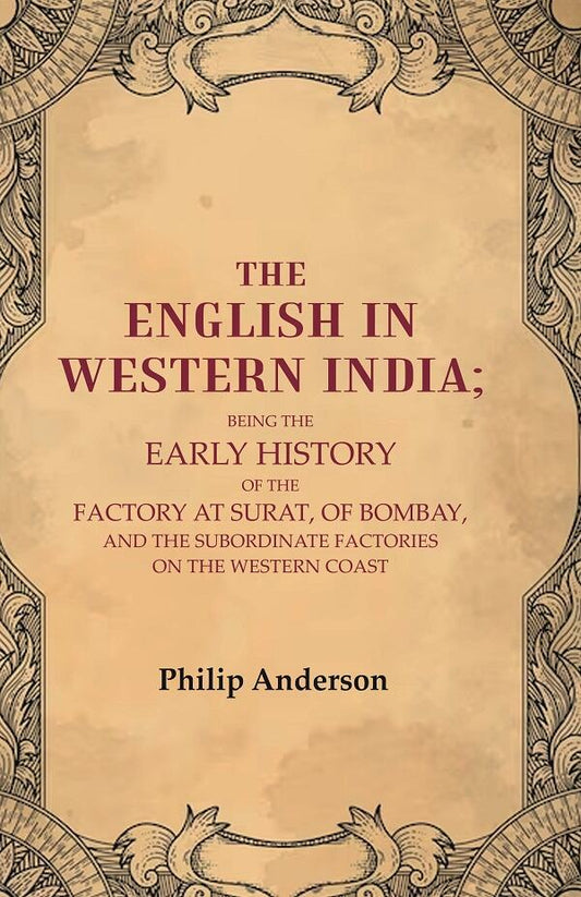 The English In Western India: Being The Early History Of The Factory At Surat, Of Bombay, And The - Gyan Books - Swadesiicart